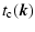 $\displaystyle t_{\rm c}(\vec{k})$