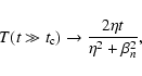 \begin{displaymath}T(t\gg t_{\rm c})\to {2\eta t\over \eta ^2+\beta _n^2}
,
\end{displaymath}