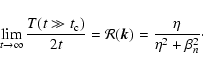 \begin{displaymath}\lim _{t\to \infty} {T(t\gg t_{\rm c})\over 2t}={\cal R}(\vec{k})={\eta \over
\eta ^2+\beta _n^2}\cdot
\end{displaymath}