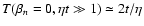 $T(\beta _n=0, \eta t\gg 1)\simeq 2t/\eta $