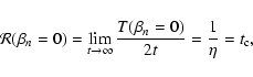\begin{displaymath}{\cal R}(\beta _n=0)=\lim _{t\to \infty }{T(\beta _n=0)\over
2t}={1\over \eta }=t_{\rm c}
,
\end{displaymath}