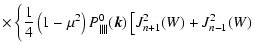 $\displaystyle \times \left\{ {1 \over 4}\left(1-\mu ^2\right)P^0_{\parallel \parallel}(\vec{k})
\left[ J_{n+1}^2(W)+J_{n-1}^2(W) \right. \right.$