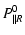 $\displaystyle P_{\parallel R} ^{0}$