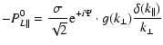 $\displaystyle - P_{L \parallel} ^{0} = {\sigma \over
\sqrt{2}} {\rm e}^{+i \Psi} \cdot
g(k_{\perp}) {\delta (k_{\parallel}) \over k_{\perp}}$