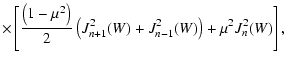 $\displaystyle \times \left[ {\left(1-\mu^2\right)\over 2} \left( J_{n+1}^2 (W) + J_{n-1}^2 (W) \right)
+ \mu^2 J_n^2 (W) \right],$