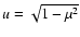 $u = \sqrt{1-\mu^2}$