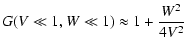 $\displaystyle G(V \ll 1, W \ll 1) \approx 1 + {W^2 \over 4 V^2}$