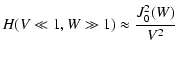 $\displaystyle H(V \ll 1, W \gg 1) \approx {J_0^2 (W) \over V^2}$