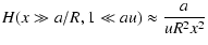 $\displaystyle H(x \gg a/R, 1 \ll au) \approx {a \over u R^2 x^2}$