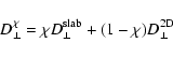 \begin{displaymath}D_{\perp}^{\chi} = \chi D_{\perp}^{\rm slab} + (1-\chi) D_{\perp}^{\rm 2D}
\end{displaymath}