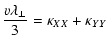 $\displaystyle {v\lambda _{\perp }\over 3} = \kappa_{XX} + \kappa_{YY}$