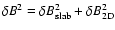 $\delta B^2 = \delta
B_{\rm slab}^2 + \delta B_{\rm 2D}^2$
