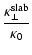 $\displaystyle {\kappa_{\perp}^{\rm slab} \over \kappa_0}$