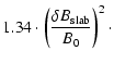 $\displaystyle 1.34 \cdot \left( {\delta B_{\rm slab}\over B_0} \right)^2\cdot$