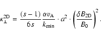 \begin{displaymath}\kappa_{\perp}^{\rm 2D} = {(s-1) \over 6 s} {\alpha v_{\rm A}...
...cdot a^2 \cdot \left( {\delta B_{\rm 2D} \over B_0} \right)^2.
\end{displaymath}