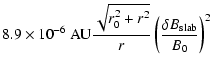$\displaystyle 8.9 \times 10^{-6} ~{\rm AU} {\sqrt{r_0^2 + r^2} \over r}
\left( {\delta B_{\rm slab}\over B_0} \right)^2$