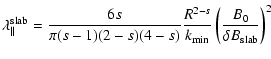 $\displaystyle \lambda_{\parallel}^{\rm slab} = {6 s \over \pi (s-1)(2-s)(4-s)}
{R^{2-s} \over k_{\rm min}} \left( {B_0 \over \delta B_{\rm slab}} \right)^2$