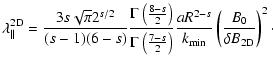 $\displaystyle \lambda_{\parallel}^{\rm 2D} = {3 s \sqrt{\pi} 2^{s/2} \over
(s-1...
... R^{2-s} \over k_{\rm min}} \left( {B_0 \over \delta B_{\rm 2D}}
\right)^2\cdot$