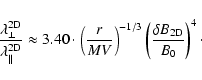 \begin{displaymath}{\lambda_{\perp}^{\rm 2D} \over \lambda_{\parallel}^{\rm 2D}}...
...ht)^{-1/3} \left( {\delta B_{\rm 2D} \over B_0} \right)^4\cdot
\end{displaymath}