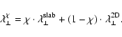 \begin{displaymath}\lambda_{\perp}^{\chi} = \chi \cdot \lambda_{\perp}^{\rm slab} + (1-\chi)
\cdot \lambda_{\perp}^{\rm 2D}.
\end{displaymath}