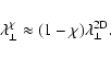 \begin{displaymath}\lambda_{\perp}^{\chi} \approx (1 - \chi) \lambda_{\perp}^{\rm 2D}.
\end{displaymath}