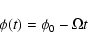 \begin{displaymath}\phi (t)=\phi _0-\Omega t
\end{displaymath}