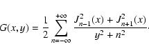 \begin{displaymath}G(x,y) = {1 \over 2} \sum _{n=-\infty} ^{+\infty} {J_{n-1}^{2}(x) +
J_{n+1}^{2}(x) \over y^2 + n^2}\cdot
\end{displaymath}