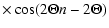 $\displaystyle \times \cos (2 \Theta n - 2 \Theta)$
