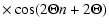 $\displaystyle \times \cos (2 \Theta n + 2 \Theta)$