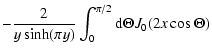 $\displaystyle - {2 \over y \sinh (\pi y)} \int_{0}^{\pi/2} {\rm d} \Theta J_0 ( 2 x \cos \Theta)$