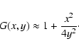 \begin{displaymath}G(x,y) \approx 1 + {x^2 \over 4 y^2}\cdot
\end{displaymath}