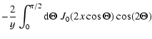 $\displaystyle - {2 \over y} \int_{0}^{\pi/2} {\rm d} \Theta \; J_0 ( 2 x \cos
\Theta) \cos (2 \Theta)$