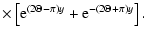 $\displaystyle \times \left[ {\rm e}^{(2 \Theta - \pi) y} + {\rm e}^{-(2 \Theta + \pi) y} \right].$
