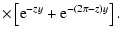 $\displaystyle \times \left[ {\rm e}^{- z y} + {\rm e}^{-(2 \pi - z) y} \right].$