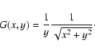 \begin{displaymath}G(x,y) = {1 \over y} {1 \over \sqrt{x^2 + y^2}}\cdot
\end{displaymath}