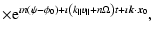$\displaystyle \times {\rm e}^{\imath n (\psi - \phi_0) + \imath \left(k_{\parallel} v_{\parallel}
+ n \Omega\right) t+ \imath \vec{k}\cdot\vec{x}_0},$