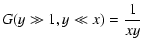 $\displaystyle G(y \gg 1, y \ll x) = {1 \over x y}$