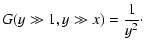 $\displaystyle G(y \gg 1, y \gg x) = {1 \over y^2}\cdot$