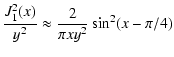 $\displaystyle {J_{1}^2 (x) \over y^2} \approx {2 \over \pi x y^2} \sin^2 (x - \pi / 4)$