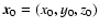 $\vec{x}_0=(x_0,y_0,z_0)$