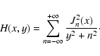 \begin{displaymath}H(x,y) = \sum _{n=-\infty} ^{+\infty} {J_{n}^{2}(x) \over y^2 + n^2}\cdot
\end{displaymath}