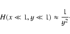 \begin{displaymath}H(x \ll 1, y \ll 1) \approx {1 \over y^2}\cdot
\end{displaymath}