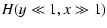 $\displaystyle H(y \ll 1, x \gg 1)$