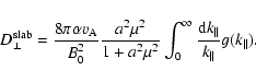\begin{displaymath}D_{\perp}^{\rm slab} = {8 \pi \alpha v_{\rm A} \over B_0^2} {...
...{{\rm d} k_{\parallel} \over k_{\parallel}}
g(k_{\parallel}).
\end{displaymath}