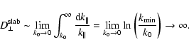 \begin{displaymath}D_{\perp}^{\rm slab} \sim \lim_{k_0 \rightarrow 0} \int_{k_0}...
...ln \left( {k_{\rm min} \over k_0} \right)
\rightarrow \infty.
\end{displaymath}
