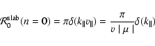 \begin{displaymath}{\cal R}_0^{\rm slab}(n=0) = \pi \delta (k_{\parallel} v_{\parallel}) =
{\pi \over v \mid \mu \mid} \delta (k_{\parallel})
\end{displaymath}