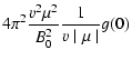 $\displaystyle 4 \pi^2 {v^2 \mu^2 \over B_0^2} {1 \over v \mid \mu \mid} g(0)$