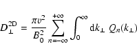 \begin{displaymath}D_{\perp}^{\rm 2D} = {\pi v^2 \over B_0^2} \sum_{n=-\infty}^{...
...fty}
\int_{0}^{\infty} {\rm d} k_{\perp} \; Q_{n} (k_{\perp})
\end{displaymath}