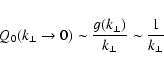 \begin{displaymath}Q_{0} (k_{\perp} \rightarrow 0) \sim {g(k_{\perp}) \over k_{\perp}}
\sim {1 \over k_{\perp}}
\end{displaymath}