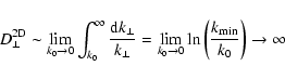 \begin{displaymath}D_{\perp}^{\rm 2D} \sim \lim_{k_0 \rightarrow 0} \int_{k_0}^{...
...\ln \left( {k_{\rm min} \over k_0} \right)
\rightarrow \infty
\end{displaymath}
